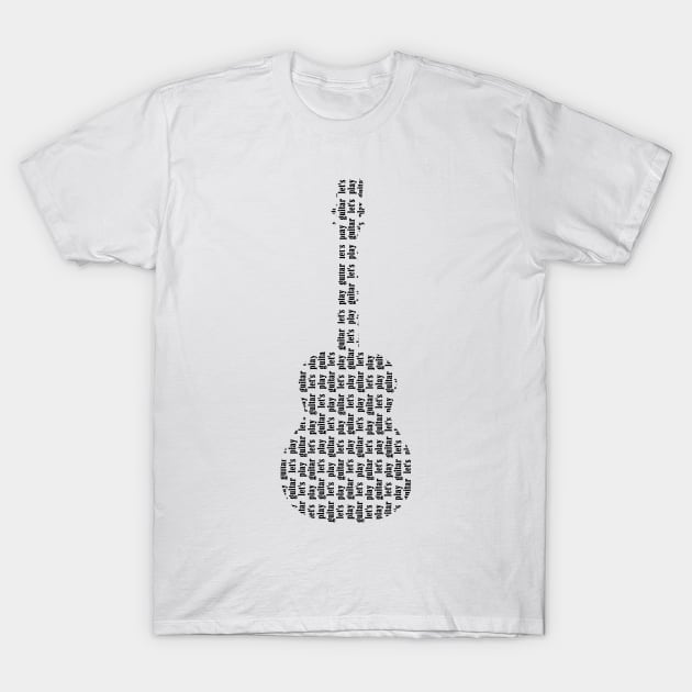 let's play guitar T-Shirt by Gynstyle